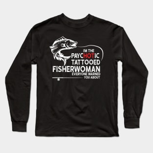 I'm The Hot Tattooed Fisherwoman Long Sleeve T-Shirt